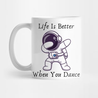 Life is better when you dance Mug